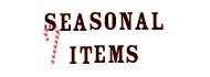 Seasonal Items
